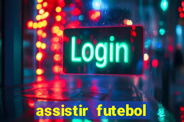 assistir futebol multi max